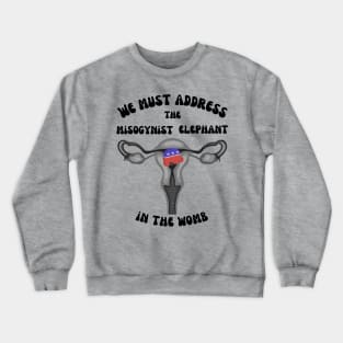 Let's Talk About The Elephant In The Womb Crewneck Sweatshirt